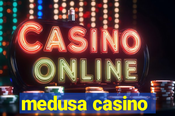 medusa casino