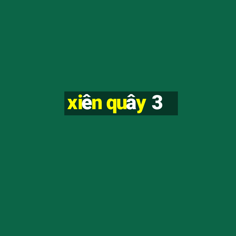 xiên quây 3