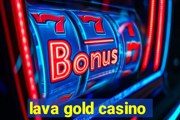 lava gold casino