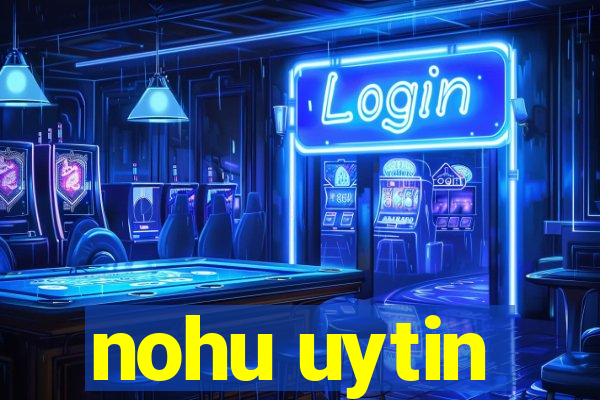 nohu uytin