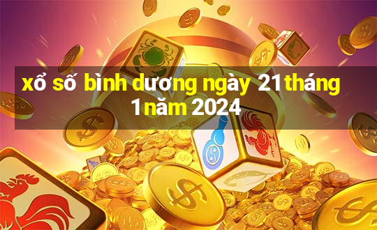 xổ số bình dương ngày 21 tháng 1 năm 2024