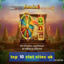 top 10 slot sites uk