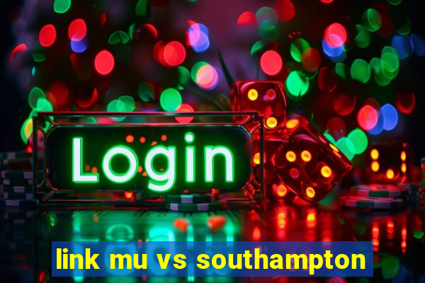 link mu vs southampton