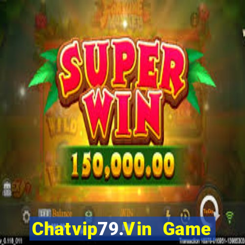 Chatvip79.Vin Game Bài Liêng Online