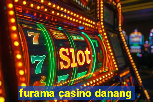 furama casino danang