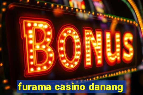 furama casino danang