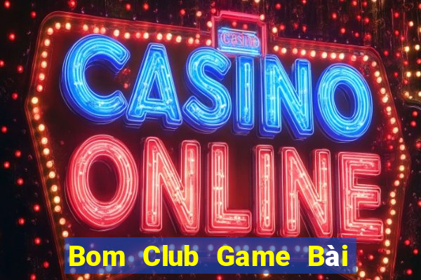 Bom Club Game Bài Miễn Phí