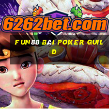 Fun88 bài poker Guild