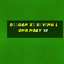 Dự Đoán Xổ Số Vĩnh Long ngày 14