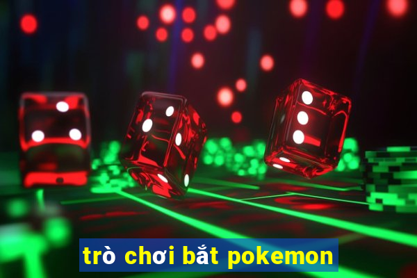 trò chơi bắt pokemon