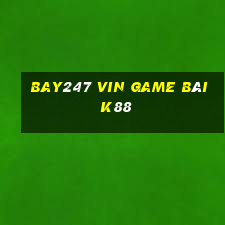 Bay247 Vin Game Bài K88