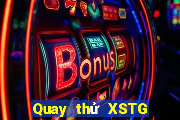 Quay thử XSTG ngày thứ năm