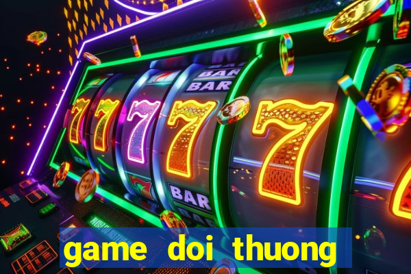 game doi thuong tang xu