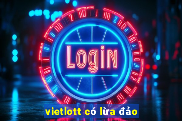 vietlott có lừa đảo