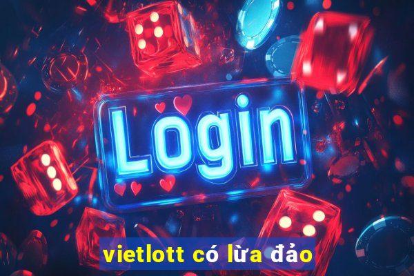 vietlott có lừa đảo