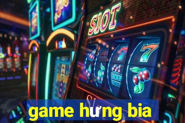 game hưng bia