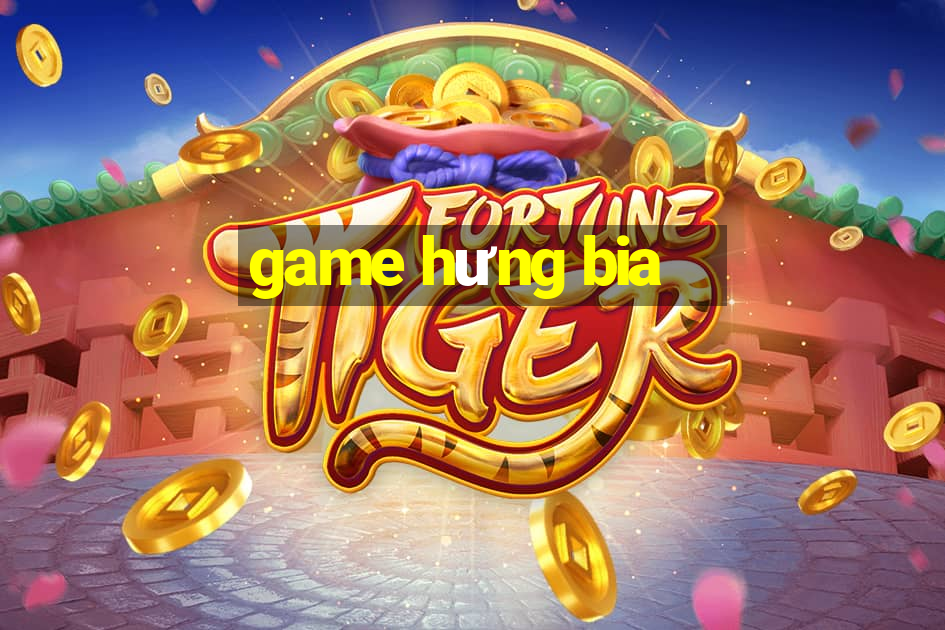 game hưng bia