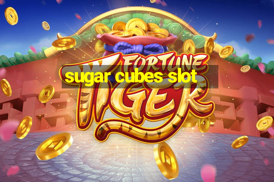 sugar cubes slot