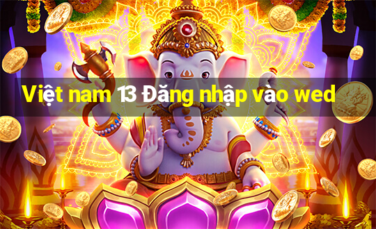 Việt nam 13 Đăng nhập vào wed