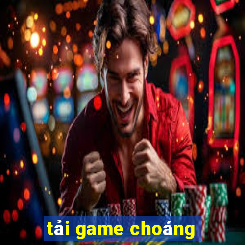 tải game choáng