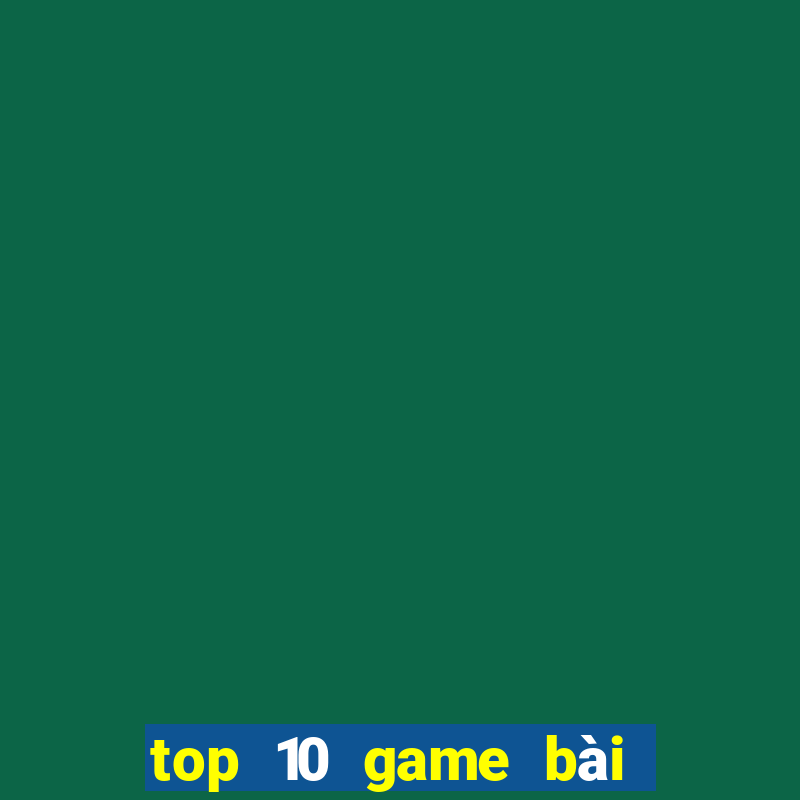 top 10 game bài uy tín