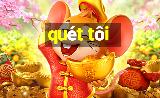 quét tôi