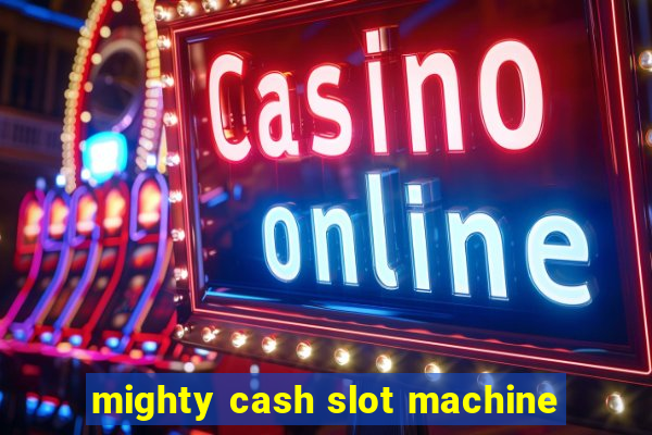 mighty cash slot machine