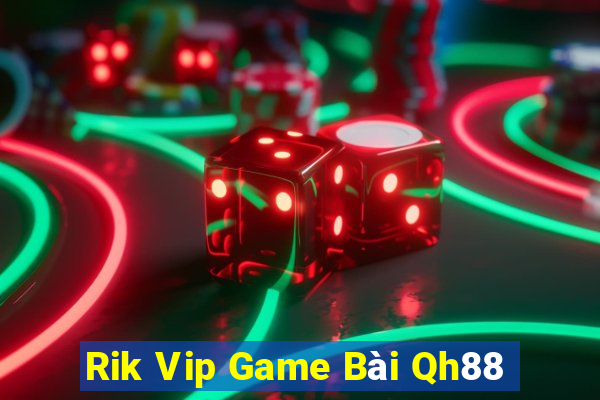 Rik Vip Game Bài Qh88