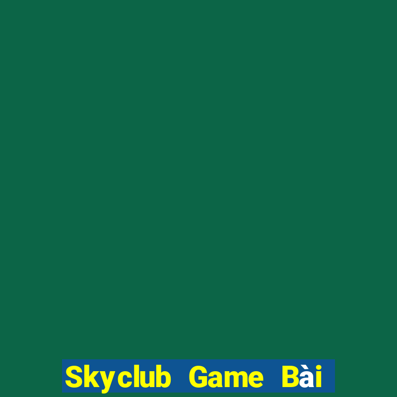 Skyclub Game Bài Đổi Thưởng