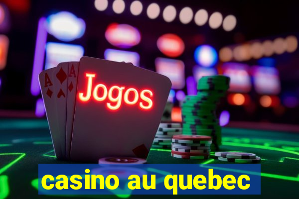 casino au quebec