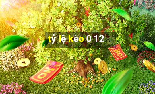 tỷ lệ kèo 0 1 2