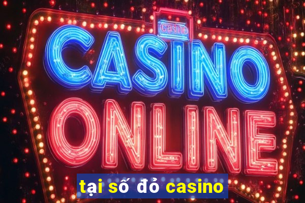 tại số đỏ casino