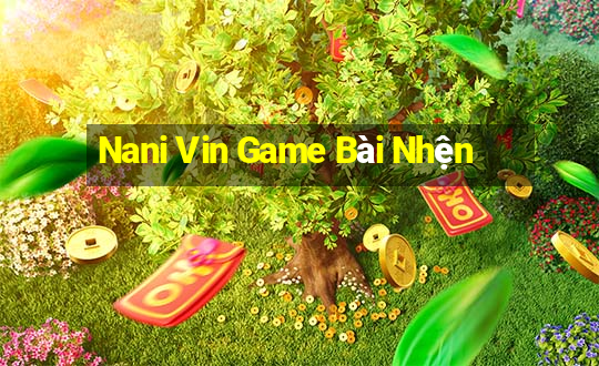 Nani Vin Game Bài Nhện