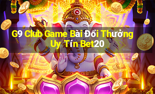 G9 Club Game Bài Đổi Thưởng Uy Tín Bet20