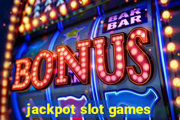 jackpot slot games