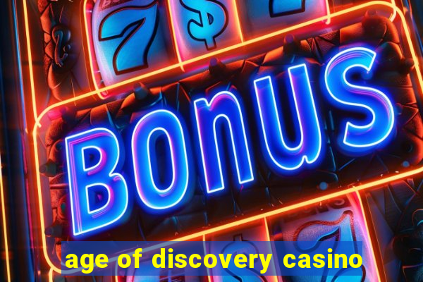 age of discovery casino