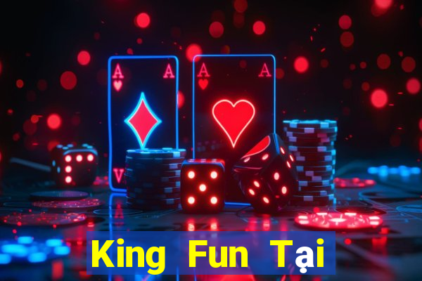 King Fun Tại Game Bài B52 Đổi Thưởng