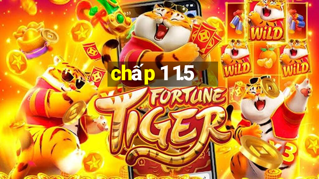 chấp 1 1.5