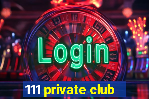 111 private club