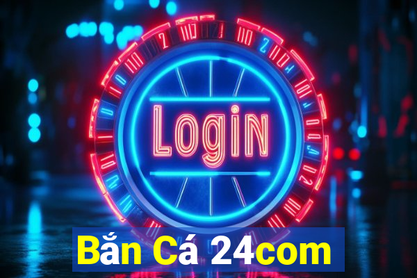 Bắn Cá 24com