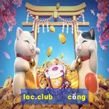 loc.club   cổng game quốc tế