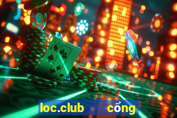 loc.club   cổng game quốc tế