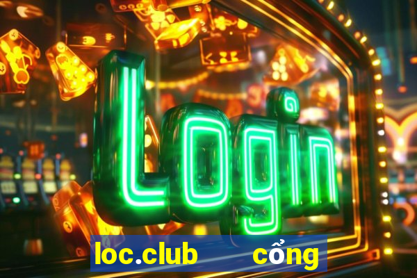 loc.club   cổng game quốc tế