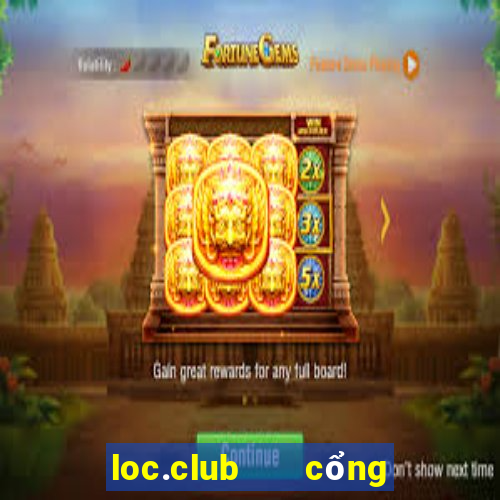 loc.club   cổng game quốc tế