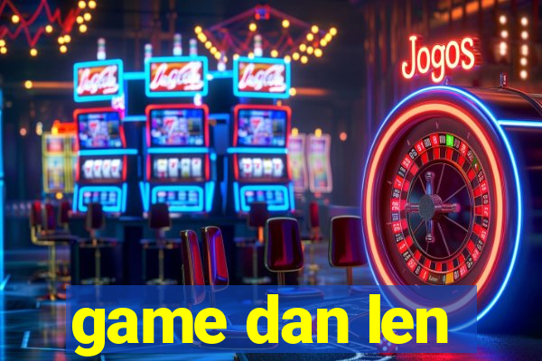 game dan len