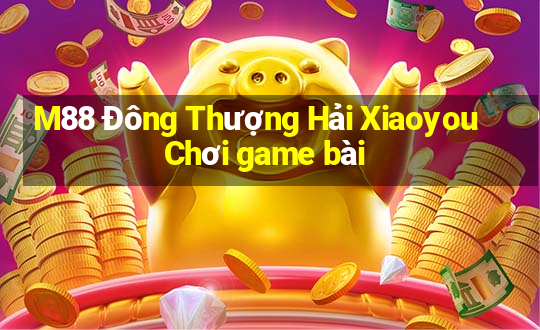 M88 Đông Thượng Hải Xiaoyou Chơi game bài