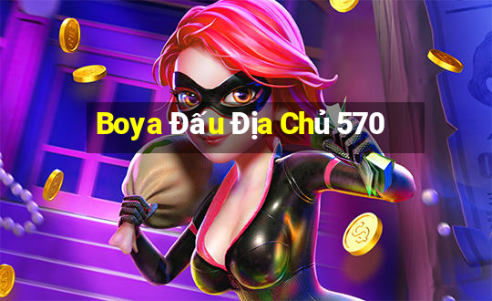 Boya Đấu Địa Chủ 570