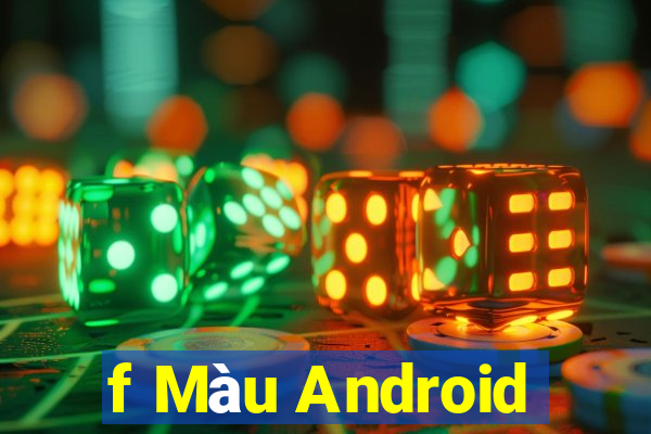 f Màu Android