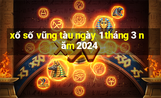 xổ số vũng tàu ngày 1 tháng 3 năm 2024