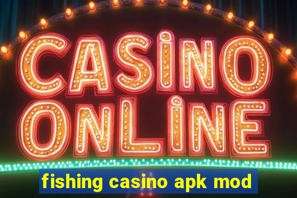 fishing casino apk mod